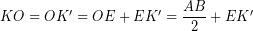 KO=OK^{\prime }=OE+EK^{\prime }=\dfrac{AB}{2}+EK^{\prime }