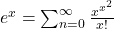 \quicklatex \blue e^x=\sum_{n=0}^\infty\frac{x^{x^2}}{x!}