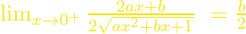 {\mathop{\mathrm{lim}}_{x\to 0^+} \frac{2ax+b}{2\sqrt{ax^2+bx+1}}\ }=\frac{b}{2}