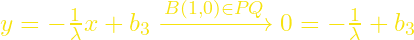 y=-\frac{1}{\lambda} x+b_{3} \xrightarrow{B(1,0)\in PQ} 0=-\frac{1}{\lambda}+b_{3}