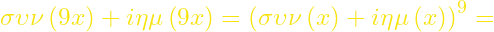 \sigma\upsilon\nu\left(9x\right)+i\eta\mu\left(9x\right)={\left(\sigma\upsilon\nu\left(x\right)+i\eta\mu\left(x\right)\right)}^9=