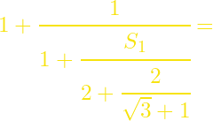 1+\cfrac{1}{1+\cfrac{S_1}{2+\cfrac{2}{\sqrt{3}+1}}}=