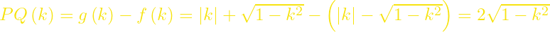 PQ\left(k\right)=g\left(k\right)-f\left(k\right)=\left|k\right|+\sqrt{1-k^2}-\left(\left|k\right|-\sqrt{1-k^2}\right)=2\sqrt{1-k^2}