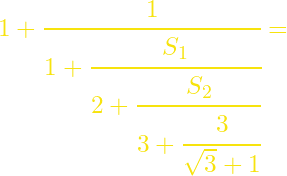 1+\cfrac{1}{1+\cfrac{S_1}{2+\cfrac{S_2}{3+\cfrac{3}{\sqrt{3}+1}}}}=