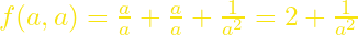 f(a,a)=\frac{a}{a}+\frac{a}{a}+\frac{1}{a^2}=2+\frac{1}{a^2}