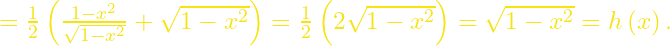 =\frac{1}{2}\left(\frac{1-x^2}{\sqrt{1-x^2}}+\sqrt{1-x^2}\right)=\frac{1}{2}\left(2\sqrt{1-x^2}\right)=\sqrt{1-x^2}=h\left(x\right).