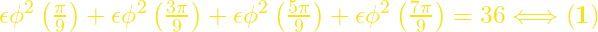 {\epsilon\phi}^2\left(\frac{\pi}{9}\right)+{\epsilon\phi}^2\left(\frac{3\pi}{9}\right)+{\epsilon\phi}^2\left(\frac{5\pi}{9}\right)+{\epsilon\phi}^2\left(\frac{7\pi}{9}\right)=36\Longleftrightarrow {\mathbf (}{\mathbf 1}{\mathbf )}