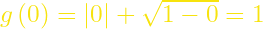 g\left(0\right)=\left|0\right|+\sqrt{1-0}=1