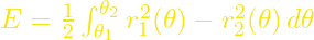 E=\frac{1}{2}\int_{\theta_1}^{\theta_2} r_1^2(\theta) - r_2^2(\theta) \, d\theta
