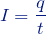 \[ I = \frac{q}{t} \]