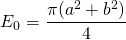 \[E_0=\frac{\pi (a^2+b^2)}{4}\]