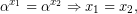 \[ \alpha^{x_1}=\alpha^{x_2}\Rightarrow x_1=x_2, \]