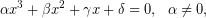 \[\alpha x^{3}+\beta x^{2}+\gamma x+\delta =0,\,\,\,\,\alpha\neq0, \]