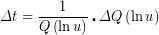 \[ \displaystyle \Delta t=\frac{1}{{Q\left( {\ln u} \right)}}\centerdot \Delta Q\left( {\ln u} \right) \]