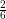 \frac{2}{6}