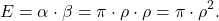 \[E=\alpha\cdot\beta=\pi \cdot \rho \cdot \rho =\pi \cdot \rho ^{2}.\]