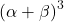 \left( \alpha +\beta \right) ^{3}