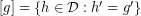 \left[ g\right] =\{h\in \mathcal{D}:h^{\prime }=g^{\prime }\}