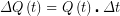 \[ \displaystyle \Delta Q\left( t \right)=Q\left( t \right)\centerdot \Delta t \]