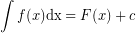 \displaystyle\int f(x)\mathrm{dx}=F(x)+c