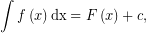 \[ \int f\left( x\right) \mathrm{dx}=F\left( x\right) +c, \]