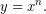 \[ y=x^n. \]