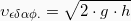 \[\upsilon_{\epsilon \delta \alpha \phi .} = \sqrt{2 \cdot g \cdot h}\hspace{10mm}\]