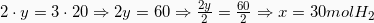 2 \cdot y = 3\cdot 20 \Rightarrow 2y = 60 \Rightarrow \frac{2y}{2} = \frac{60}{2} \Rightarrow x = 30mol H_2