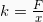 k=\frac{F}{x}