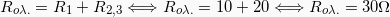 \[ R_{o \lambda .} = R_1 + R_{2,3} \Longleftrightarrow R_{o \lambda .} = 10 + 20 \Longleftrightarrow R_{o \lambda .} = 30\Omega \]