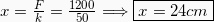 x = \frac{F}{k} = \frac{1200}{50} \Longrightarrow \boxed{x = 24cm}