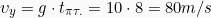 \[\upsilon_y = g \cdot t_{\pi \tau .} = 10 \cdot 8 = 80m/s\]