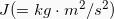 J (=kg \cdot m^2/s^2)