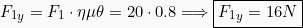 \[{F_1}_y  &= F_1 \cdot &eta;&mu;&theta;  =20 \cdot 0.8 \Longrightarrow \boxed{{F_1}_y  &= 16 N }\]