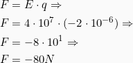 \begin{align*} F &= E\cdot q \Rightarrow\\ F &= 4\cdot 10^7 \cdot (-2\cdot 10^{-6}) \Rightarrow\\ F &= -8\cdot 10^1\Rightarrow\\ F &= -80 N \end{align*}