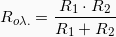 \begin{equation*}  R_{o \lambda .} = \frac{R_1 \cdot R_2}{R_1 + R_2} \end{equation*}