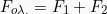 \[  F_{o\lambda .} = F_1 + F_2\]