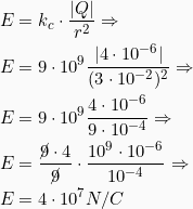 \begin{align*}E &= k_c \cdot \frac{|Q|}{r^2} \Rightarrow \\E &= 9 \cdot 10^9 \frac{|4\cdot 10^{-6}|}{(3\cdot 10^{-2})^2} \Rightarrow\\E &= 9 \cdot 10^9 \frac{4\cdot 10^{-6}}{9\cdot 10^{-4}} \Rightarrow\\E &= \frac{\cancel{9} \cdot 4} {\cancel{9}} \cdot \frac{10^9\cdot 10^{-6}}{ 10^{-4}}\Rightarrow\\E &= 4\cdot 10^7 N/C \\\end{align*}