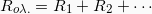 \[ R_{o \lambda .} = R_1 + R_2 + \cdots \]