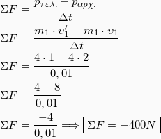 \begin{equation*} \begin{split} ΣF &= \frac{p_{τελ.}-p_{αρχ.}}{Δt}\\ ΣF &= \frac{m_1 \cdot υ_1^{\prime} - m_1 \cdot υ_1}{Δt}\\ ΣF &= \frac{4 \cdot 1 - 4 \cdot 2}{0,01}\\ ΣF &= \frac{4 - 8}{0,01}\\ ΣF &= \frac{-4}{0,01} \Longrightarrow \boxed{ΣF=-400N} \end{split} \end{equation*}