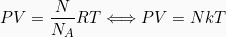 \[  P V = \frac{N}{N_A} R T \Longleftrightarrow P V = N k T \]