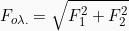 \[F_{o \lambda .} = \sqrt{F^{2}_1 + F^{2}_2}\]