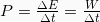 P = \frac{\Delta E}{\Delta t} = \frac{W}{\Delta t}