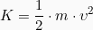 \[ K = \frac{1}{2} \cdot m \cdot \upsilon^{2} \]