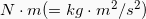 N\cdot m (= kg\cdot m^2/s^2)