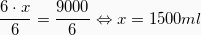 \[  \frac{6 \cdot x}{6} = \frac{9000}{6} \Leftrightarrow   x = 1500ml\]