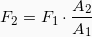 \[ F_2 = F_1 \cdot \frac{A_2}{A_1} \]