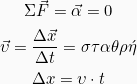 \begin{gather*} \Sigma \vec{F} = \vec{\alpha} = 0\\ \vec{\upsilon} = \frac{\Delta \vec{x}}{\Delta t} = \sigma\tau\alpha\theta\rho\acute{\eta} \\ \Delta x = \upsilon \cdot t \end{gather*}