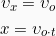 \begin{gather*} \upsilon_x = \upsilon_o\\ x = \upsilon_ο \cdot t\\ \end{gather*}