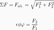 \begin{gather*} \Sigma F = F_{o\lambda.} = \sqrt{F_{1}^2 + F_{2}^2}\\ \vspace {15mm}\\ \epsilon \phi \varphi = \frac{F_2}{F_1}\\ \end{gather*}